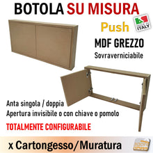 Carica l'immagine nel visualizzatore di Gallery, SPORTELLO BOTOLA INCASSO A FILO PUSH PER CARTONGESSO PER MURO MURATURA SU MISURA BT-INT MDF GREZZO VERNICIABILE