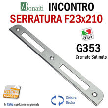 Load image into Gallery viewer, Riscontro Gaccia G353 Bonaiti 210x23 Cromo Satinato x Serrature Meccaniche bordo semitondo